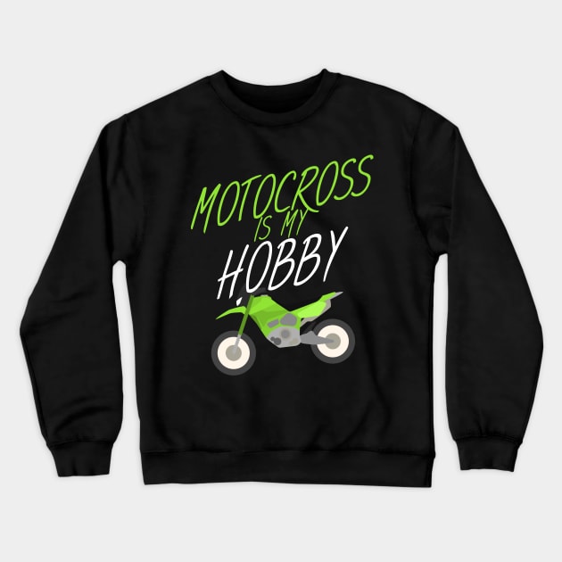 Motocross is my hobby Crewneck Sweatshirt by maxcode